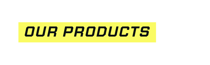our products